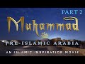 The Story Of Prophet Muhammad ﷺ Part 2 - Pre Islamic Arabia [BE055]