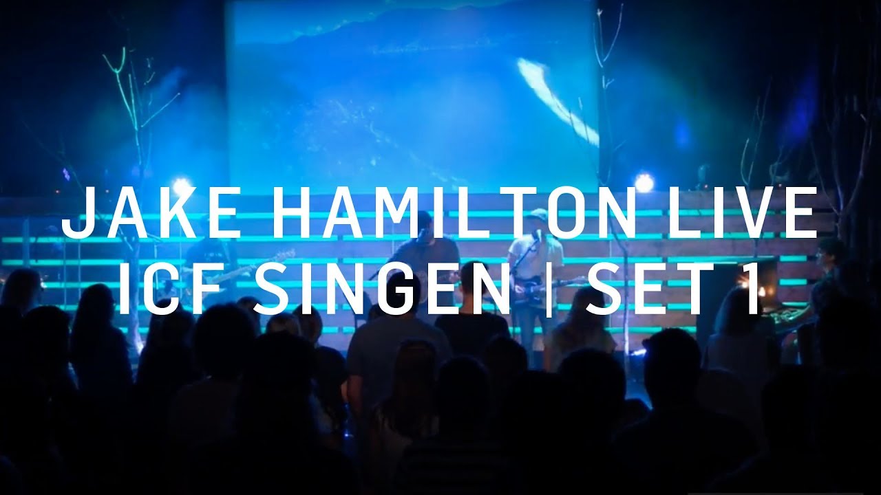 Jake Hamilton &  ICF Singen Worship - Set 1