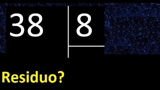 Dividir 38 entre 8 , residuo , es exacta o inexacta la division , cociente dividendo divisor