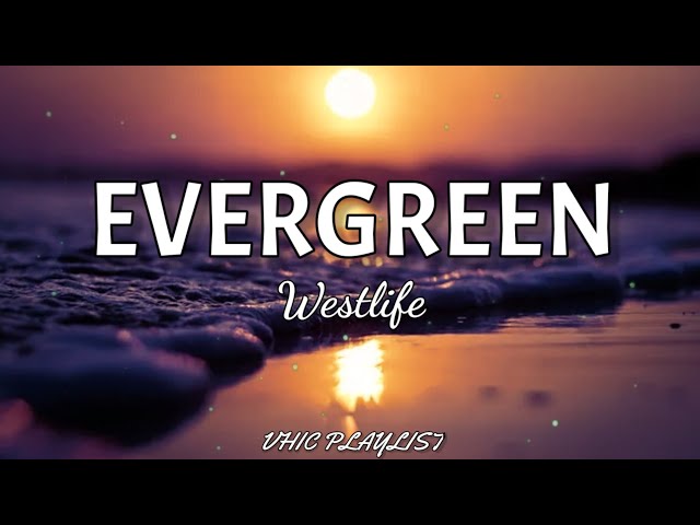 Westlife - Evergreen (Lyrics)🎶 class=