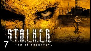 Let's Play! - S.T.A.L.K.E.R.: Shadow of Chernobyl - Part 7