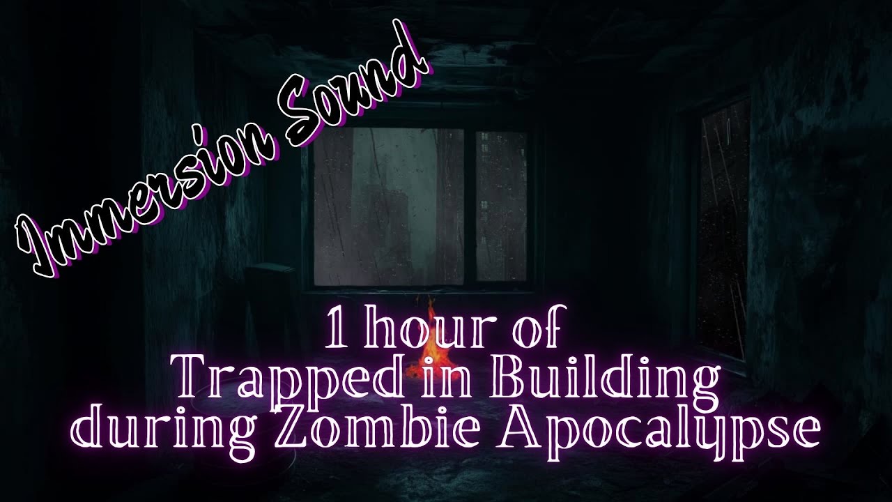 Immersion Sound - Trapped in building during storm and zombie ...