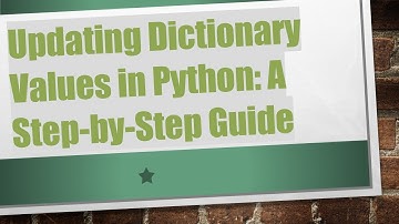 Updating Dictionary Values in Python: A Step-by-Step Guide