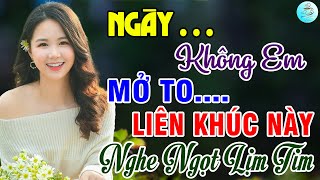 Ngày Không Em, Bông Cỏ Mây🌟Liên Khúc Bolero Trữ Tình Bất Hủ Ngọt Lịm Tim Toàn Bài Hay