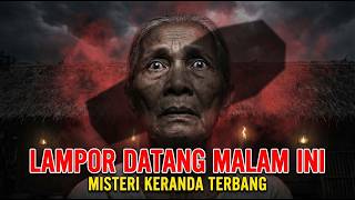 MISTERI KERANDA TERBANG: Teror Lampor di Lereng Sumbing (Kisah Nyata)