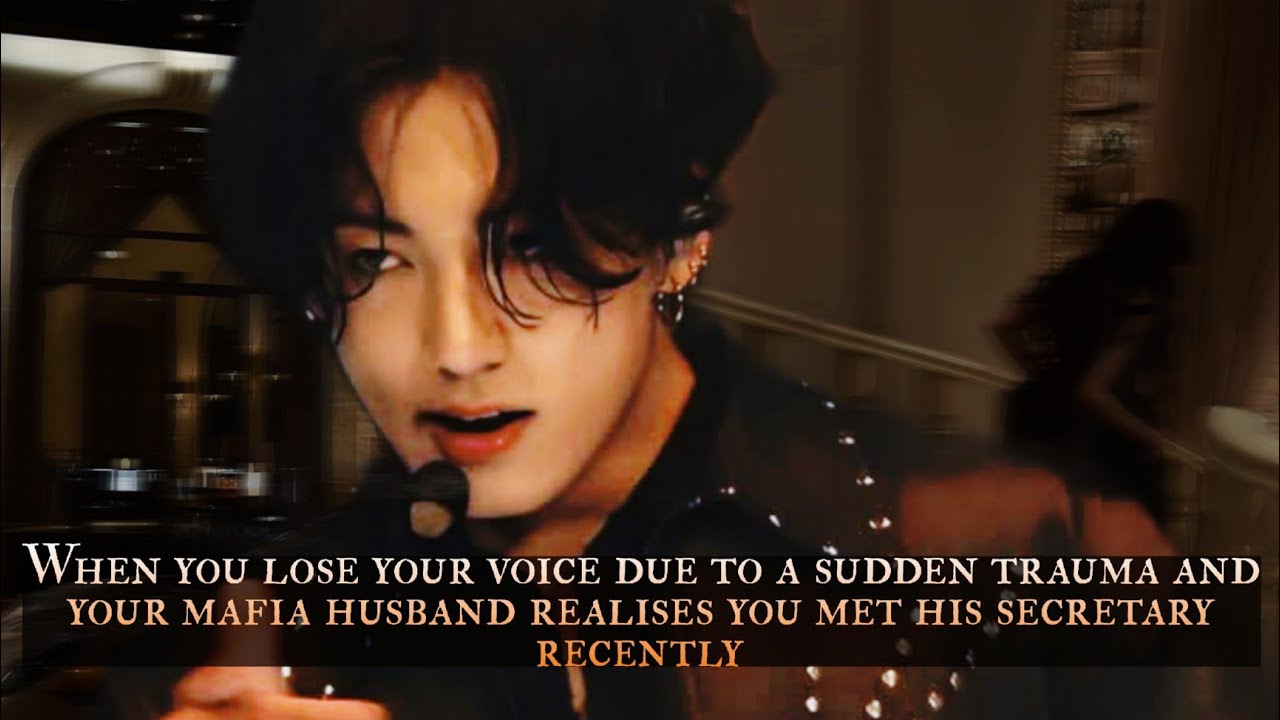 When you lose your voice due to a sudden trauma and your Mafia Husband realises you met - oneshot