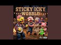 Sticky Icky Wobble 