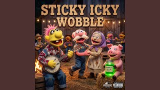 Sticky icky wobble