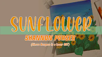 Sunflower - Shannon Purser (Sierra Burgess is a Loser OST) Lyric