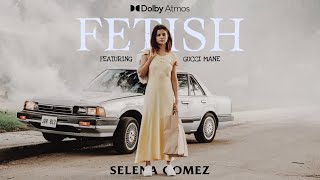 Selena Gomez - Fetish (feat. Gucci Mane) [Dolby Atmos]