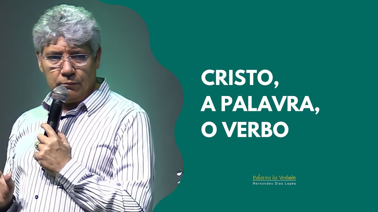 CRISTO, A PALAVRA, O VERBO - Hernandes Dias Lopes