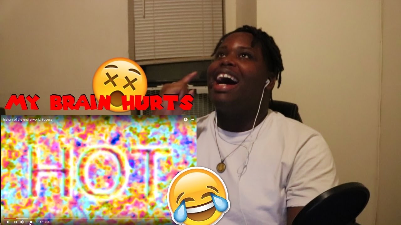 history of the entire world, i guess REACTION