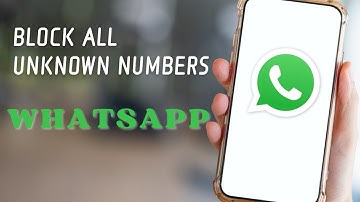 How To Block All Unknown Numbers In WhatsApp