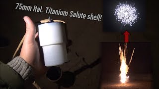 Colpo Scuro al Titanio Cal. 75mm - 3 Inch Italian Titanium Salute Shell - Blitzknallbombe [Full HD]