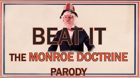 Monroe Doctrine  Song (Beat it Parody)