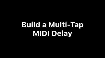 Build a Multi-Tap MIDI Delay Effect with Mela