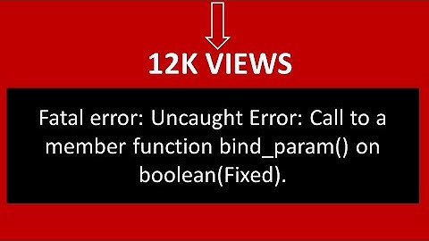 Fatal error: Uncaught Error: Call to a member function bind_param()  on boolean(Fixed).