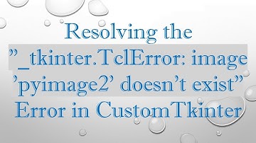 Resolving the "_tkinter.TclError: image 