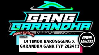 DJ TIMOR BARONGGENG X GARANDHA GANK FYP 2024 !!! ( BANG YOMBEX X EL FUNKY KUPANG )