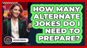 How Many Alternate Jokes Do I Need To Prepare?