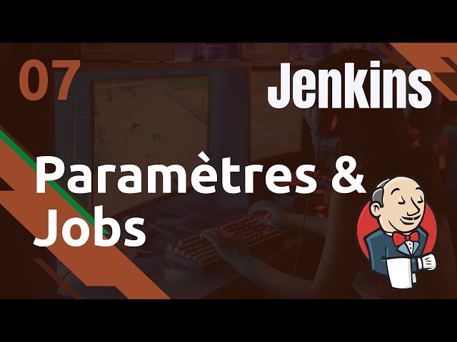 JENKINS - 7. Paramètres et Jobs