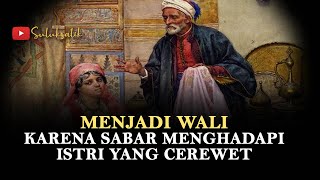 Menjadi Wali Allah karena Sabar Menghadapi Istri yang Cerewet