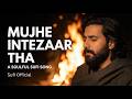Mujhe Intezaar Tha Heart Touching Sufi Qawwali 2026 Soulful Sufi Kalam Sufi Official 