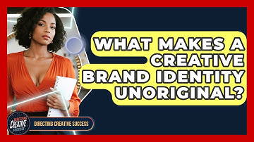 What Makes A Creative Brand Identity Unoriginal? - Directing Creative Success