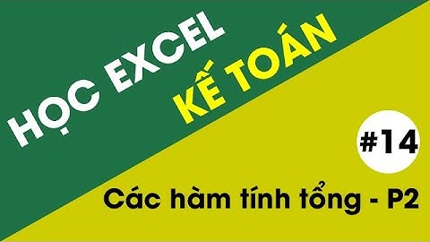 Học Excel Kế Toán - #14 Các hàm tính tổng SUM, SUMIF, SUMIFS - Phần 2