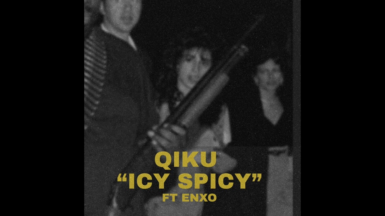 QIKU - ICY SPICY ft Enxo