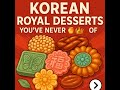Korean Royal Desserts YouтАЩve Never Heard Of ЁЯНпЁЯСС Hangwa Explained Korean Royal Desserts YouтАЩve Never Heard Of ЁЯНпЁЯСС Hangwa Explained