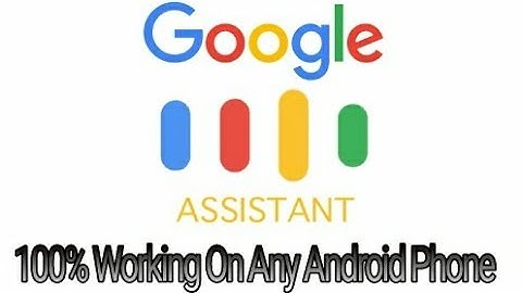 How to get Google Assistant on any Android phone - 100% Guaranteed