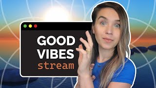 Streaming Good Vibes and Positive Energy! Come Hang Out! :)