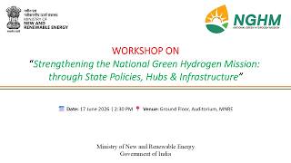 Strengthening the National Green Hydrogen Mission: through State Policies, Hubs & Infrastructure