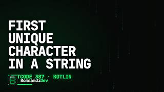 First Unique Character in a String — LeetCode 387 in Kotlin (ASMR Coding)