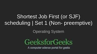 Shortest Job First (or SJF) scheduling | Set 1 (Non- preemptive) | GeeksforGeeks