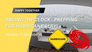Racing the clock....Prepping for Hurricane Beryl   S.7 Ep. 14