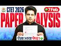 CTET 7 Feb 2026 Paper Analysis ऐसा आया पेपर CTET Exam Review by Sachin Choudhary live 8pm