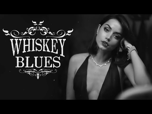 Whiskey Blues Music | Top Slow Blues/Rock All Time | Best Music To Relax With Drinks class=