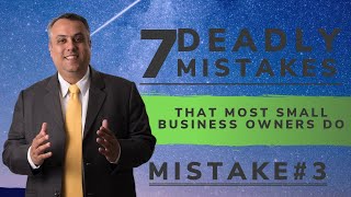 7 Deadly Mistakes That Most Small Business Owners Do - ( Mistake # 3 )