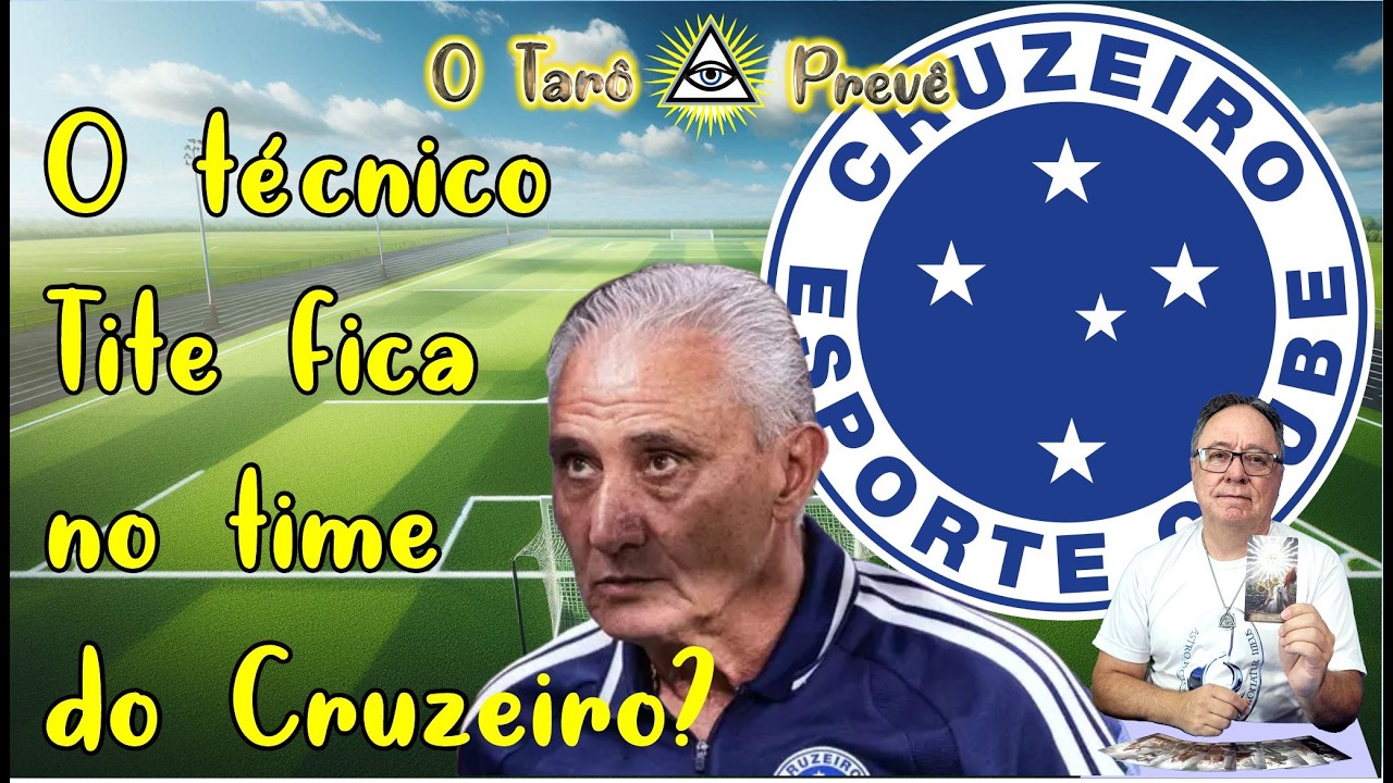 O Tarô Prevê   CRUZEIRO   O Tite fica na Raposa?