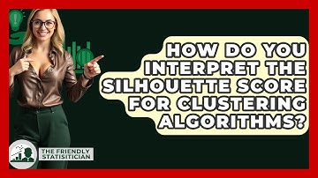 How Do You Interpret The Silhouette Score For Clustering Algorithms? - The Friendly Statistician