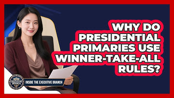 Why Do Presidential Primaries Use Winner-take-all Rules? - Inside the Executive Branch
