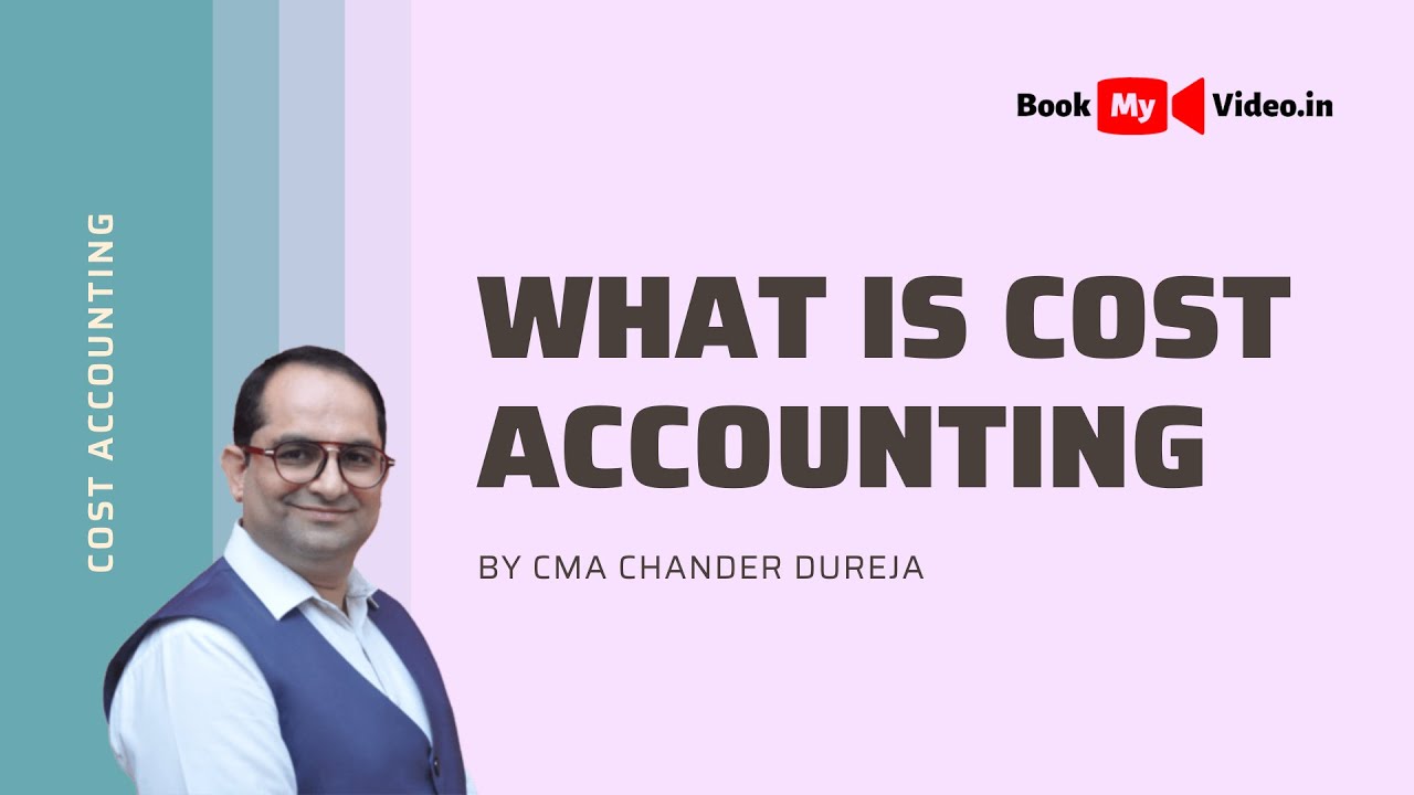 What is Cost Accounting by CMA Chander Dureja