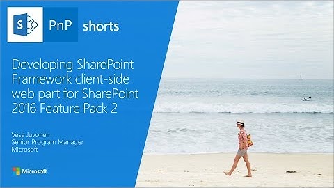 PnP Shorts - Developing SharePoint Framework client-side web part for SharePoint 2016 Feature Pack 2