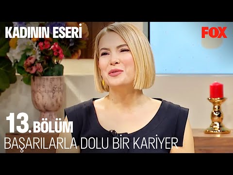 Şebnem Dönmez'in Başarılarla Dolu Hikayesi - Kadının Eseri 13. Bölüm