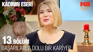 Şebnem Dönmez'in Başarılarla Dolu Hikayesi - Kadının Eseri 13. Bölüm