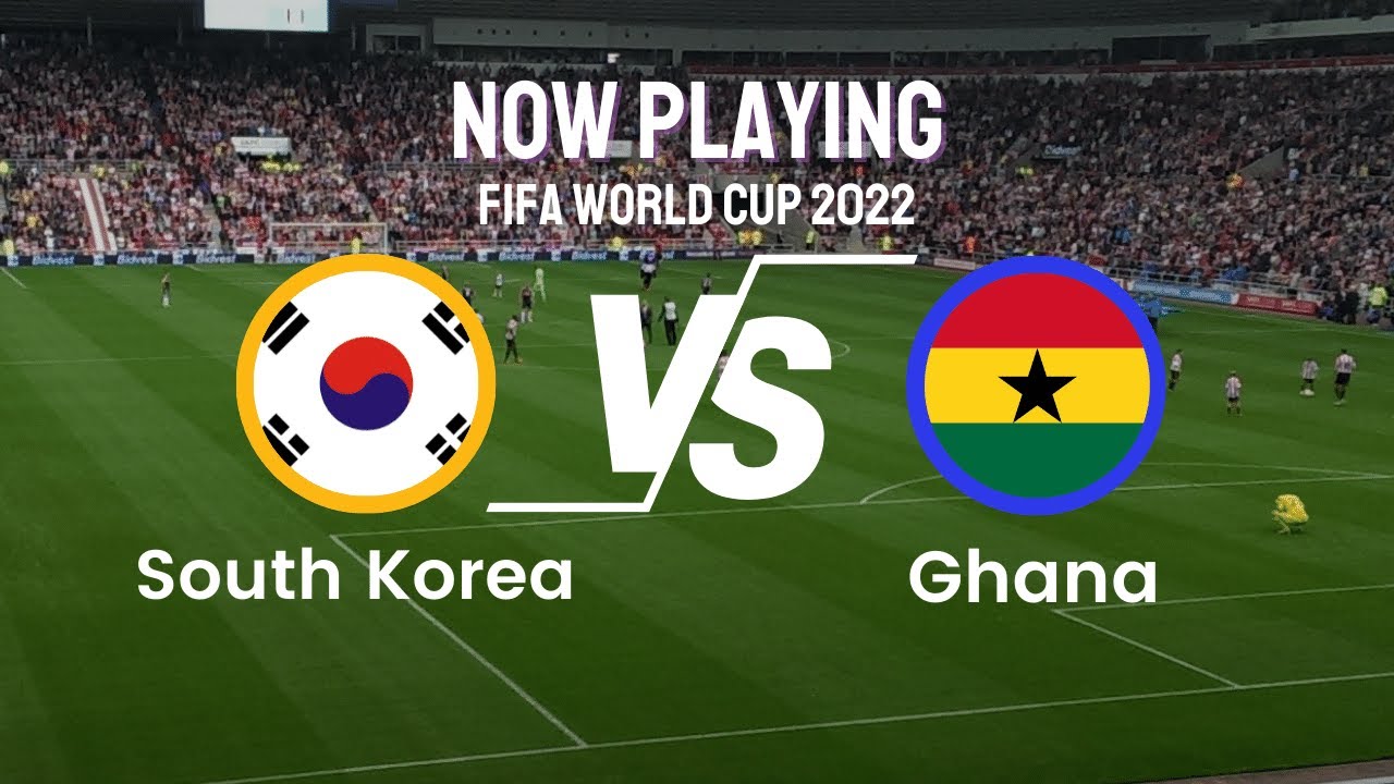 South Korea VS Ghana LIVE Stream FIFA World Cup 2022 Live Score - YouTube