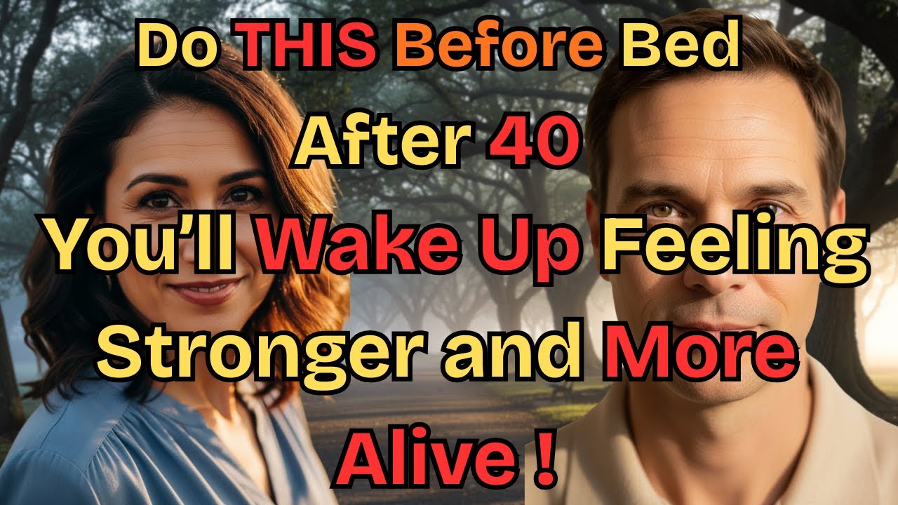 Do THIS Before Bed After 40 . You’ll Wake Up Feeling Stronger and More