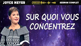 Sur quoi vous concentrez | Maîtriser mes pensées | Joyce Meyer Francophonie